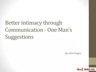 Better intimacy through Communication - One Man's Suggestion