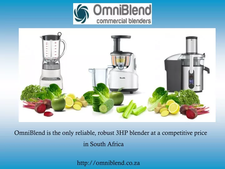 omniblend is the only reliable robust 3hp blender