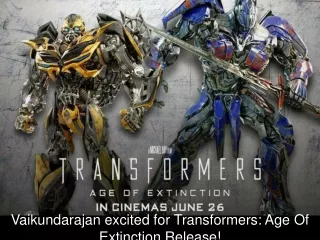 Vaikundarajan Excited For Transformers: Age Of Extinction Re