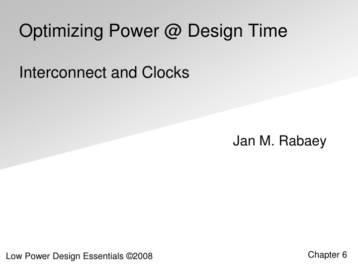 optimizing power @ design time interconnect and clocks