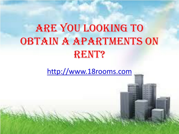 are you looking to obtain a apartments on rent