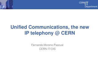 Unified Communications, the new IP telephony @ CERN