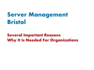 Server Management Bristol – Several Important Reasons Why It