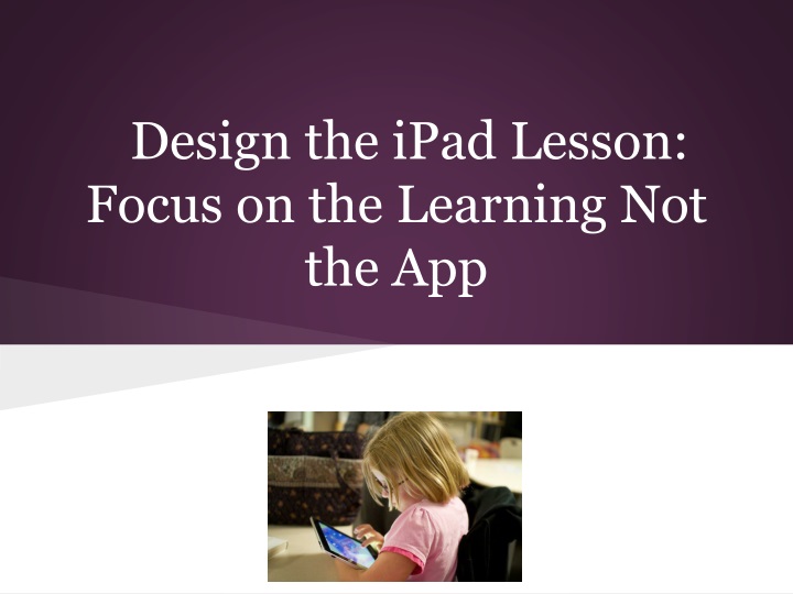 design the ipad lesson focus on the learning not the app