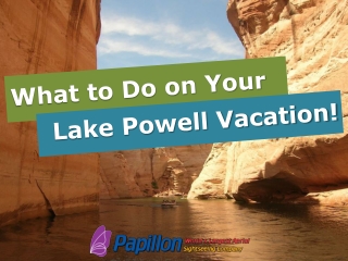 What to do on your Lake Powell Vacation!