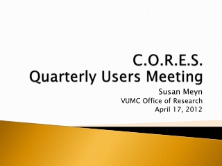 C.O.R.E.S. Quarterly Users Meeting