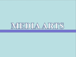 MEDIA ARTS