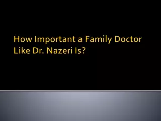 How Important a Family Doctor Like Dr. Nazeri Is?