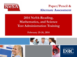 2014 NeSA-Reading, Mathematics, and Science Test Administration Training February 25-26, 2014