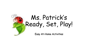 Ms. Patrick’s Ready, Set, Play!