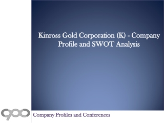 Kinross Gold Corporation (K) - Company Profile and SWOT Anal