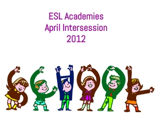 ESL Academies April Intersession 2012