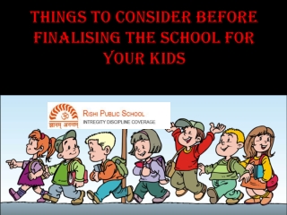 Things to Consider Before Finalising the School for Your Kid
