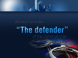 Have The Defender: Attorney Carl Ceder on your side