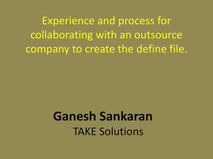 experience and process for collaborating with an outsource company to create the define file