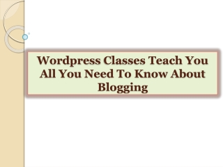 Wordpress Classes Teach You All You Need To Know About Blogg