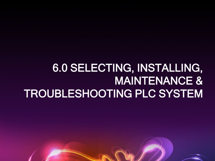 6 0 selecting installing maintenance troubleshooting plc system