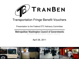 Transportation Fringe Benefit Vouchers Presentation to the Federal ETC Advisory Committee