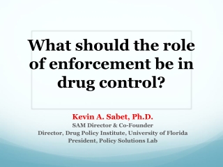 What should the role of enforcement be in drug control?
