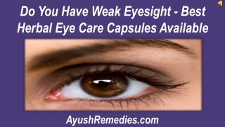 Do You Have Weak Eyesight - Best Herbal Eye Care Capsules Av