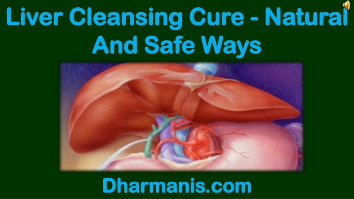 liver cleansing cure natural and safe ways