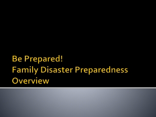 Be Prepared! Family Disaster Preparedness Overview