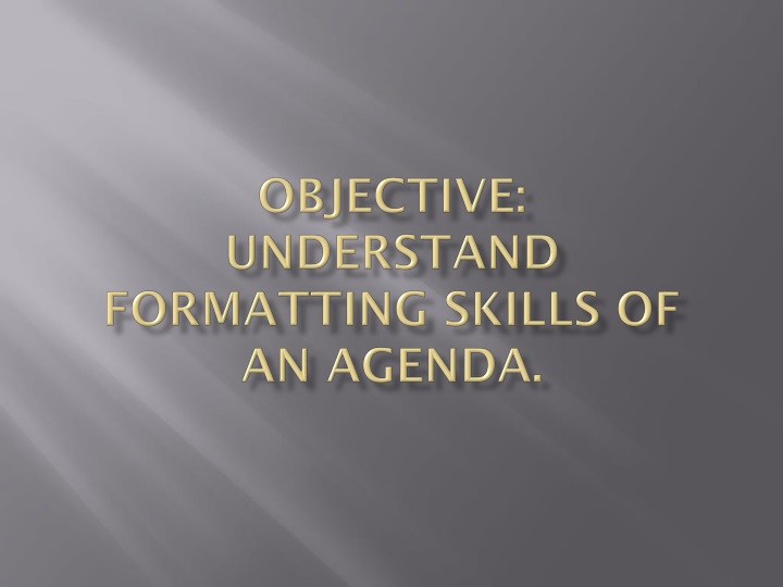 objective understand formatting skills of an agenda