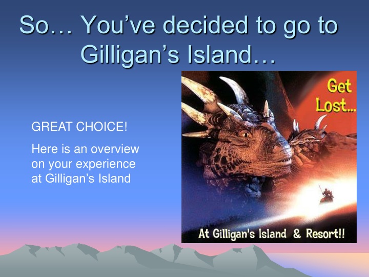so you ve decided to go to gilligan s island