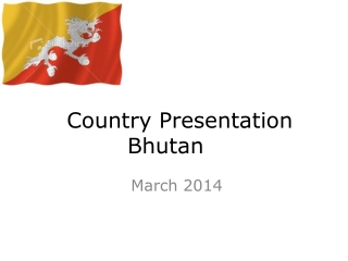 Country Presentation Bhutan