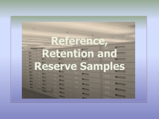 Reference, Retention and Reserve Samples