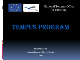 TEMPUS PROGRAM PREPARED BY National Tempus Office – Palestine 2009