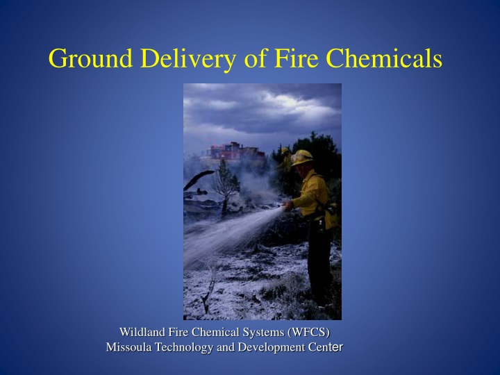 ground delivery of fire chemicals