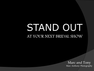 STAND OUT AT YOUR NEXT BRIDAL SHOW
