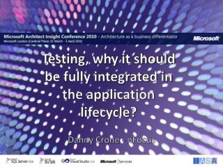 Testing , why it should be fully integrated in the application lifecycle ?