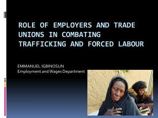 ROLE OF EMPLOYERS AND TRADE UNIONS IN COMBATING TRAFFICKING AND FORCED LABOUR