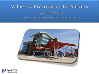 Value is a Prescription for Success Steve Hester, MD, MBA