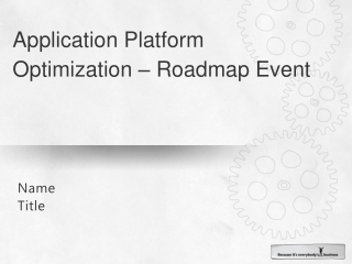 Application Platform Optimization – Roadmap Event