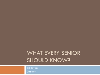 What every Senior should know?