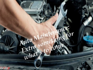 Auto Maintenance: Extra something for what's to come