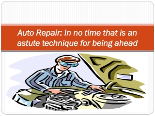 Auto Repair: In no time that is an astute technique for bein