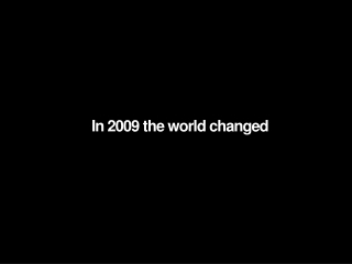 In 2009 the world changed