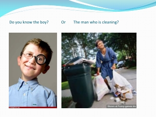 Do you know the boy? Or The man who is cleaning?
