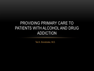 Providing primary care to patients with alcohol and drug addiction