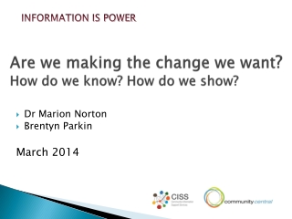 Are we making the change we want ? How do we know? How do we show?