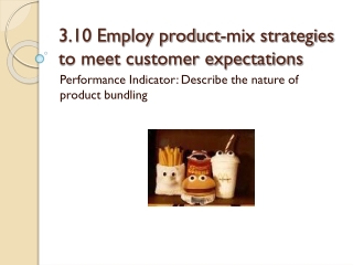 3.10 Employ product-mix strategies to meet customer expectations
