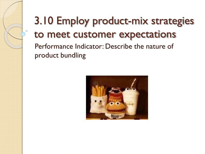 3 10 employ product mix strategies to meet customer expectations