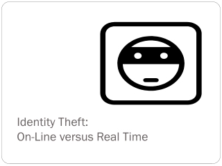 Identity Theft: On-Line versus Real Time