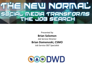 Presented by Brian Solomon Job Service Director Brian Domenoski, CSMO Job Service E&amp;T Specialist