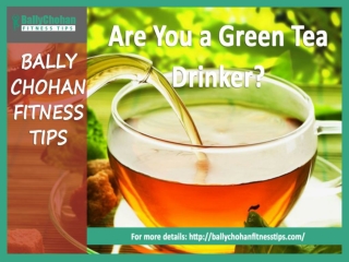 Bally Chohan Fitness Tips - Advantages of Green Tea