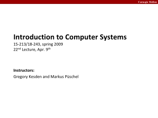 Introduction to Computer Systems 15-213/18-243, spring 2009 22 nd Lecture, Apr. 9 th